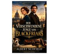 DER VERSCHWUNDENE JUNGE VON BLACKFRIARS: Ein viktorianischer Kriminalroman über einen Vermisstenfall und Mord - Band 3