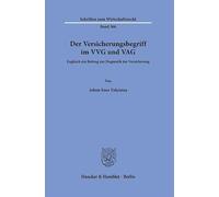 Der Versicherungsbegriff Im VVG Und Vag: Zugleich Ein Beitrag Zur Dogmatik Der Versicherung