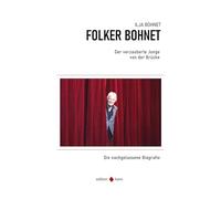Der verzauberte Junge von der Brücke: Aus dem Leben des Schauspielers, Regisseurs und Theaterautors Folker Bohnet