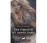 Der Vibrator ist immer dabei | Erotische Geschichte + 4 weitere Geschichten: Die reife Frau im Aufzug ...