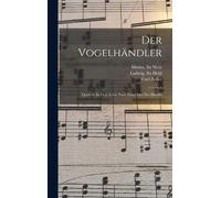 Der Vogelhändler; Operette In Drei Acten Nach Einer Idee Des Biéville