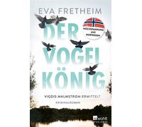Der Vogelkönig Vigdis Malmstrøm ermittelt | Kriminalroman - Eva Fretheim - Rowohlt E-Book - ebook (ePub) - Livre