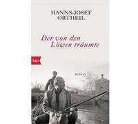 Der von den Löwen träumte | Hanns-Josef Ortheil Hanns-Josef Ortheil (Auteur)