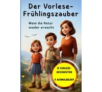 Der Vorlese-Frühlingszauber: Wenn die Natur wieder erwacht | 15 liebevoll erzählte Vorlesegeschichten für Kinder und Familien | Perfekt für gemeinsame Frühlingsmomente, ruhige Abende und Familienzeit
