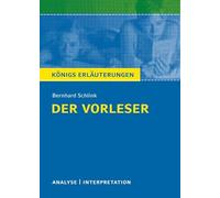 Der Vorleser von Bernhard Schlink. Textanalyse und Interpretation: mit ausführlicher Inhaltsangabe und Abituraufgaben mit Lösungen. (Königs Erläuterungen)