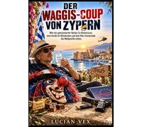 Der Waggis-Coup von Zypern: Wie ein pensionierter Basler Ex-Kommissar, eine Horde EU-Bürokraten und drei Kilo Schokolade die Weltpolitik retten.