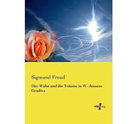 Der Wahn Und Die Träume In W. Jensens Gradiva