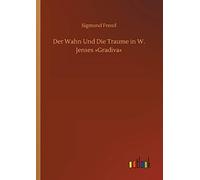 Der Wahn Und Die Traume In W. Jenses 'gradiva