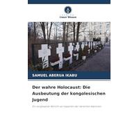Der wahre Holocaust: Die Ausbeutung der kongolesischen Jugend