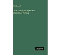Der Wald und die Alpen: Ein öffentlicher Vortrag