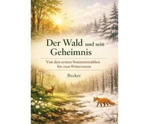 Der Wald und sein Geheimnis I Von den ersten Sonnenstrahlen bis zum Wintersturm: Eine Ode an die Natur und ihre Komplexität
