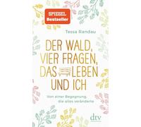 Der Wald, vier Fragen, das Leben und ich Von einer Begegnung, die alles