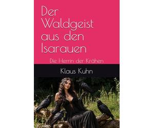 Der Waldgeist aus den Isarauen: Die Herrin der Krähen