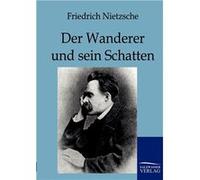 Der Wanderer Und Sein Schatten - Friedrich Wilhelm Nietzsche - BoD Third Party Titles - Livre en Anglais Friedrich Wilhelm NietzscheFriedrich Wilhelm Nietzsche (Auteur)