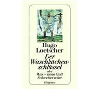 Der Waschkuchenschlussel, Oder, Was-Wenn Gott Schweizer Ware Hugo Loetscher (Auteur)