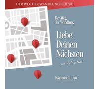 Der Weg der Wandlung Liebe Deinen Nächsten wie dich Selbst