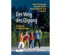 Der Weg Des Qigong: Grundlagen Und Basisübungen