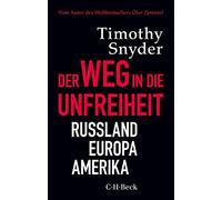 Der Weg in die Unfreiheit: Russland, Europa, Amerika