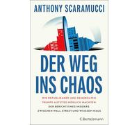 Der Weg ins Chaos: Wie Republikaner und Demokraten Trumps Aufstieg möglich machten: Der Bericht eines Insiders zwischen Wall Street und Weißem Haus - ... reflektiert und scharfsinnig' NIALL FERGUSON