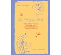 Der Weg ins Licht -ein Einweihungspfad: übermittelt von den Sasnapurt -den Naturwesen, die wir Zwerge nannten