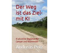 Der Weg ist das Ziel - mit KI: KI als stiller Begleiter für Camper und Wohnmobil
