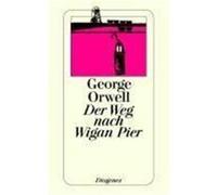 Der Weg nach Wigan Pier Orwell, George (Auteur)