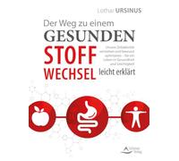 Der Weg zu einem gesunden Stoffwechsel - leicht erklärt: Unsere Zellaktivität verstehen und bewusst optimieren - für ein Leben in Gesundheit und Leichtigkeit