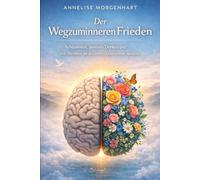 Der Weg zum inneren Frieden: Achtsamkeit, positives Denken und Zen-Weisheit für dauerhafte Gelassenheit meistern
