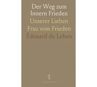 Der Weg zum Innern Frieden: Unserer Lieben Frau vom Frieden