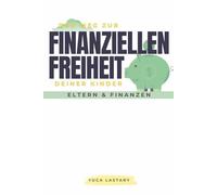 DER WEG ZUR FINANZIELLEN FREIHEIT DEINER KINDER: ELTERN & FINANZEN