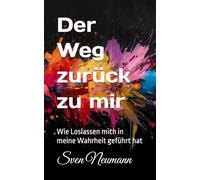 Der Weg zurück zu mir: Wie Loslassen mich in meine Wahrheit geführt hat