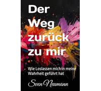 Der Weg zurück zu mir: Wie Loslassen mich in meine Wahrheit geführt hat