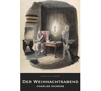 Der Weihnachtsabend. Eine Geistergeschichte: A Christmas Carol (German : Deutsche)