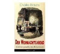 Der Weihnachtsabend (Geistergeschichte Klassiker) - Illustrierte Ausgabe: Das Weihnachtswunder Eines Geizhalses