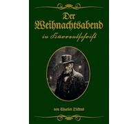 Der Weihnachtsabend in Kurrentschrift: Buchschmied präsentiert: Charles Dickens klassische Weihnachtsgeschichte.