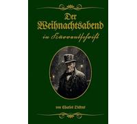 Der Weihnachtsabend in Kurrentschrift: Buchschmied präsentiert: Charles Dickens klassische Weihnachtsgeschichte.