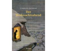 Der Weihnachtsabend Mit Nachbemerkung und Anmerkungen - Ein Klassiker der Weihnachtsliteratur - Dickens berühmte Weihnachtsgeschichte über innere Wandlung und Nächstenliebe - Charles Dickens - Reclam 