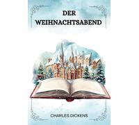 Der Weihnachtsabend Von Charles Dickens: ( GERMAN EDITION )