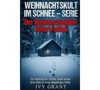 Der Weihnachtskiller kehrt zurück: Ein Weihnachtsthriller über einen Killer in einer einsamen Hütte