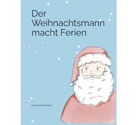 Der Weihnachtsmann macht Ferien: Für neugierige Kinder, die mit dem Wichtel entdecken wollen, wer den Weihnachtsmann während seiner Ferien vertreten kann.