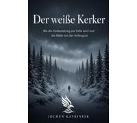 Der weiße Kerker: Wo die Vorbereitung zur Falle wird und die Kälte nur der Anfang ist