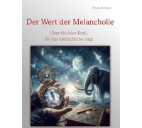 Der Wert der Melancholie: Über die leise Kraft, die das Menschliche trägt