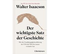 Der wichtigste Satz der Geschichte Wie die Unabhängigkeitserklärung der USA die Welt für immer verändert hat - Der #1-NYT-Bestseller - Walter Isaacson - C.Bertelsmann Verlag - ebook (ePub) - Livre