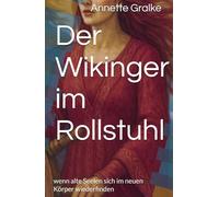 Der Wikinger im Rollstuhl: wenn alte Seelen sich im neuen Körper wiederfinden