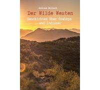 Der Wild Westen - Geschichten über Cowboys und Indianer