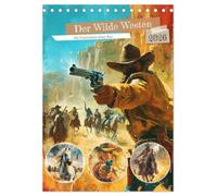 Der Wilde Westen. Die Faszination einer Ära (Tischkalender 2026 DIN A5 hoch), CALVENDO Monatskalender: Cowboys, Revolverhelden und Banditen in tollen Illustrationen