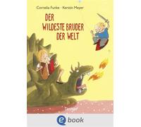 Der wildeste Bruder der Welt - Cornélia Funke - Oetinger - ebook (ePub) - Livre