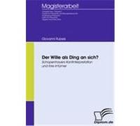 Der Wille als Ding an sich? Schopenhauers Kantinterpretation und ihre Irrtmer Rubeis, Giovanni (Auteur)