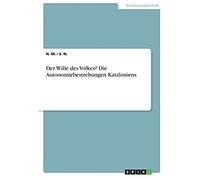 Der Wille Des Volkes? Die Autonomiebestrebungen Kataloniens