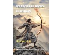 Der Wille und die Weisheit im Menschen: Die innere Ehe